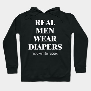 Real Men Wear Diapers | Trump 2024 Hoodie